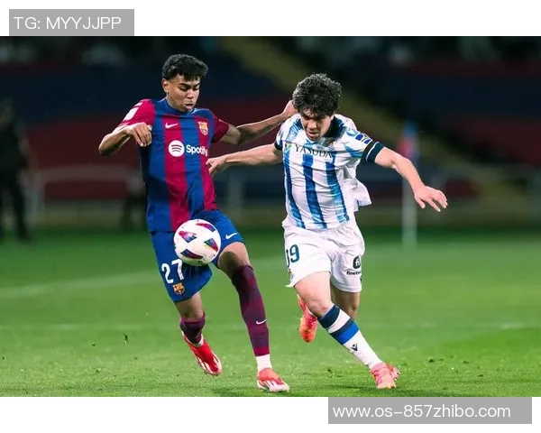 巴塞罗那与皇家社会精彩对决视频直播全程回顾与分析